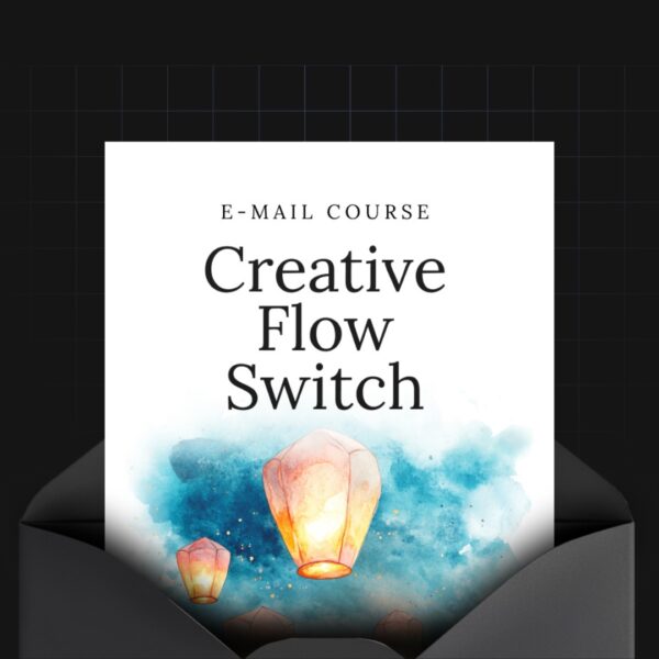 Creative Flow Switch – 5-Day Mindful Mini-Course to Unlock Your Inner Genius