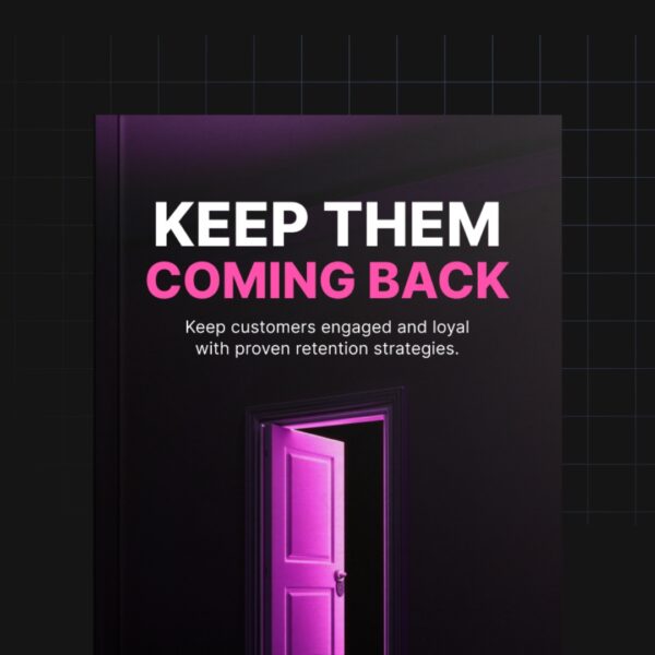 Keep Them Coming Back: The Ultimate Guide to Customer Retention Mastery